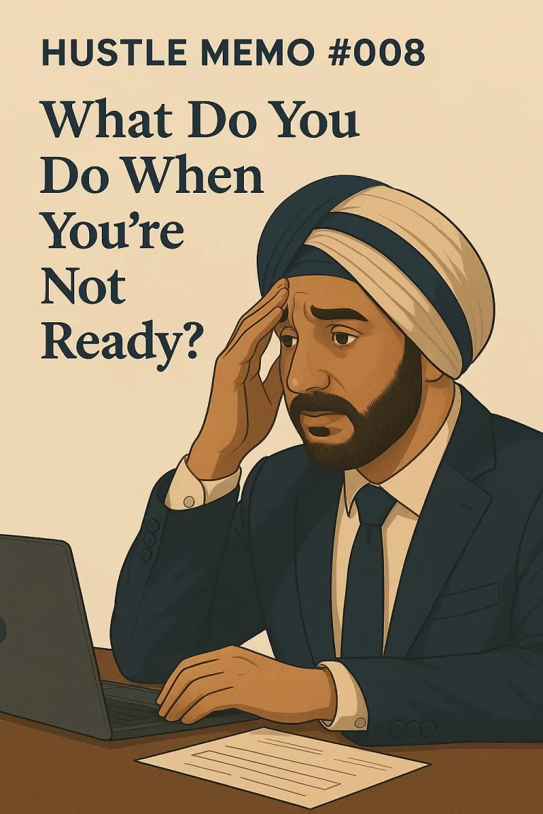 #008 HUSTLE MEMO PART 2 -What Do You Do When You’re Not Ready?